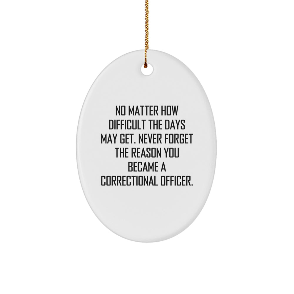 Correctional Officer Gifts, Inspirational Oval Ornament, No Matter How Difficult, Gifts from Friends, Gifts for Correctional Officer Men, Unique Christmas Unique Gifts - Image 1
