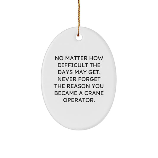 Funny Crane Operator Gifts from Family Friends for Men Women Unique Christmas Memorable Presents Oval Ornament - Image 1