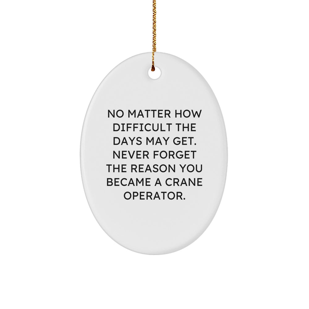 Funny Crane Operator Gifts from Family Friends for Men Women Unique Christmas Memorable Presents Oval Ornament - Image 1