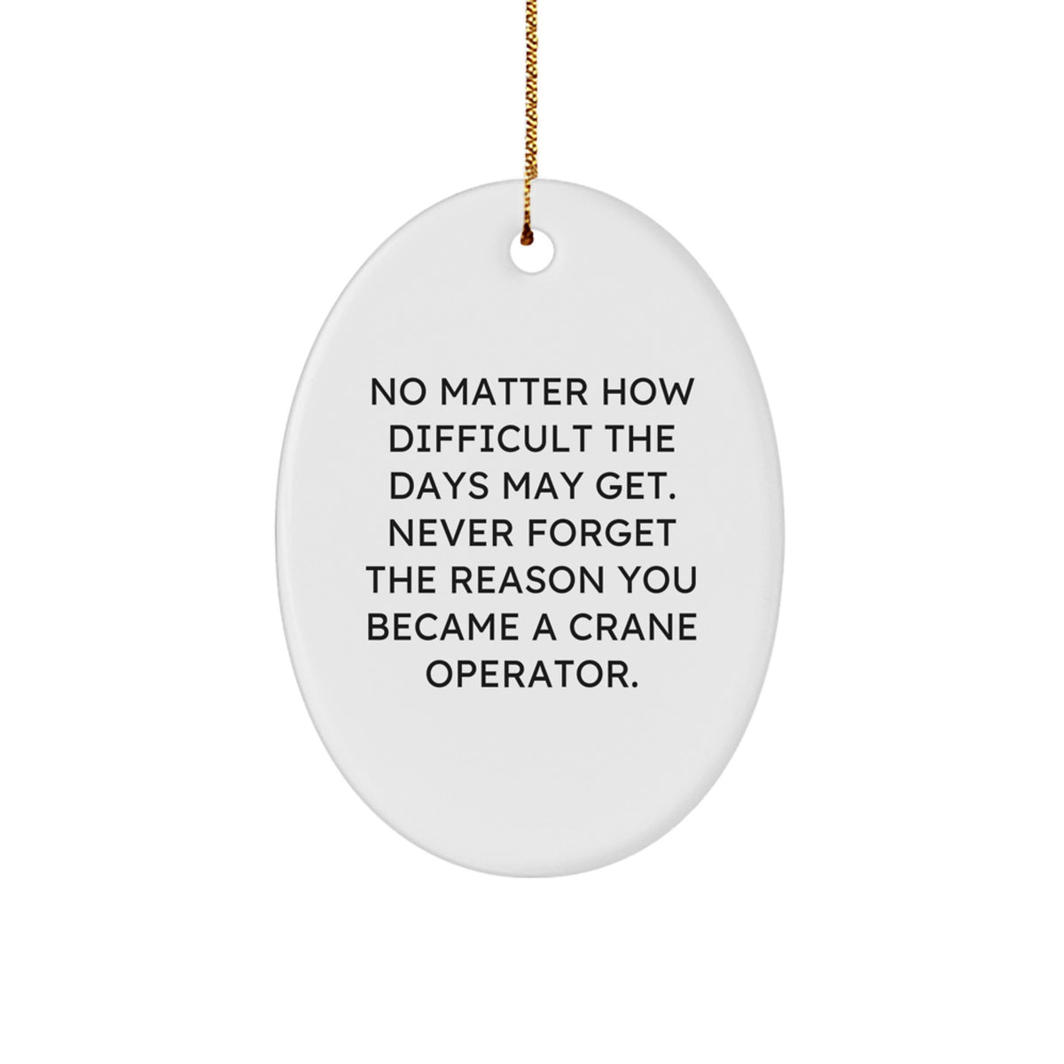 Funny Crane Operator Gifts from Family Friends for Men Women Unique Christmas Memorable Presents Oval Ornament - Image 1