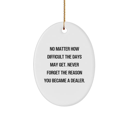 Inspirational Dealer Gifts from Friends for Christmas - Oval Ornament with Quote, Perfect for Men, Women, or Coworkers, Durable MDF and High-Gloss Finish - Image 1