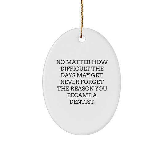 Funny Inspirational Dentist Oval Ornament Gifts from Friends Christmas Unique Gifts for Dentists - Image 1