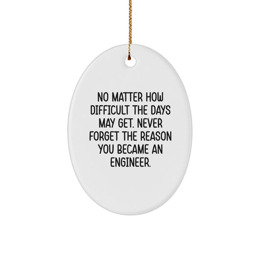 Funny Engineer Christmas Oval Ornament Gifts from Friends for Men, 'No Matter How Difficult The Days May Get... - Image 1