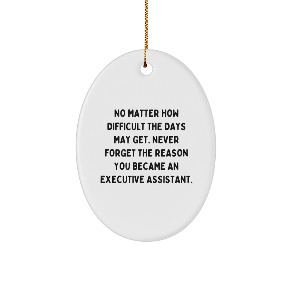 Gifts from Friends to Executive Assistants - Inspirational Oval Ornament, White, 3.25" Tall, 'No Matter How Difficult The Days May Get...' - Christmas Unique Gifts - Image 1