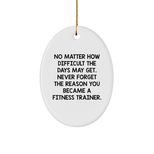 Funny Fitness Trainer Gifts from Men for Fitness Trainers, Oval Ornament Inspirational Quote with Christmas Unique Gifts, Oval Ornament Motivational Quote - Image 1