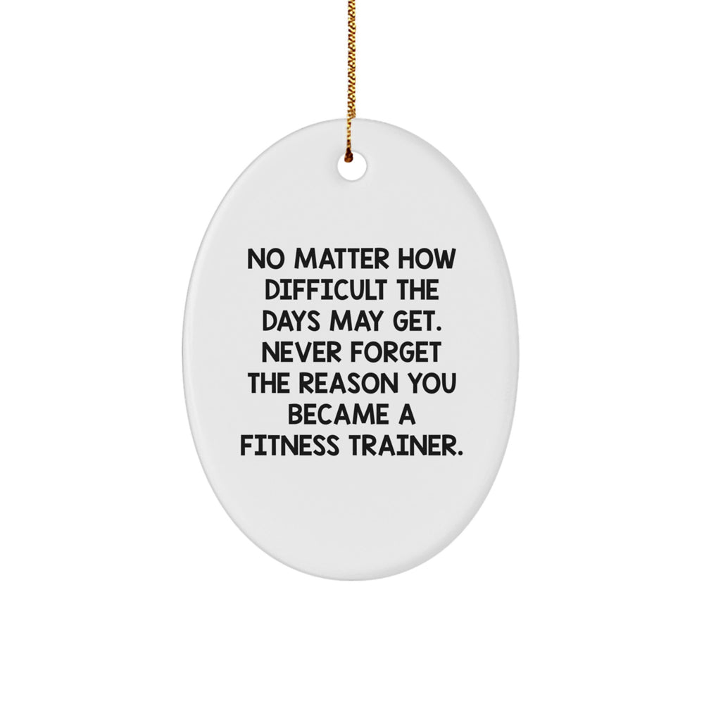 Funny Fitness Trainer Gifts from Men for Fitness Trainers, Oval Ornament Inspirational Quote with Christmas Unique Gifts, Oval Ornament Motivational Quote - Image 1