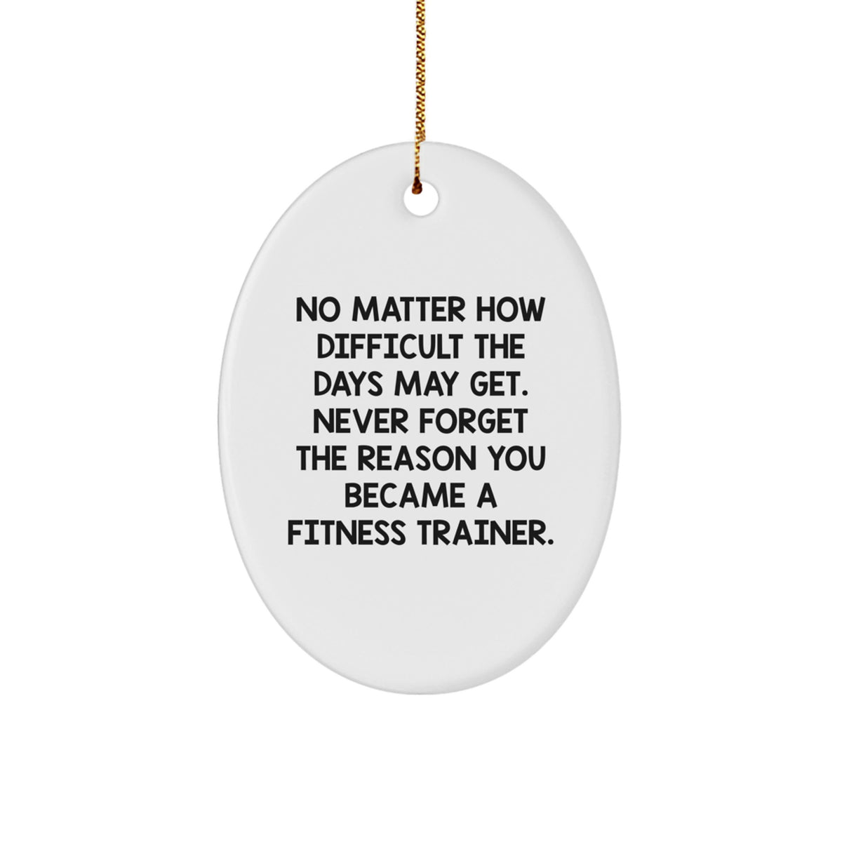 Funny Fitness Trainer Gifts from Men for Fitness Trainers, Oval Ornament Inspirational Quote with Christmas Unique Gifts, Oval Ornament Motivational Quote - Image 1