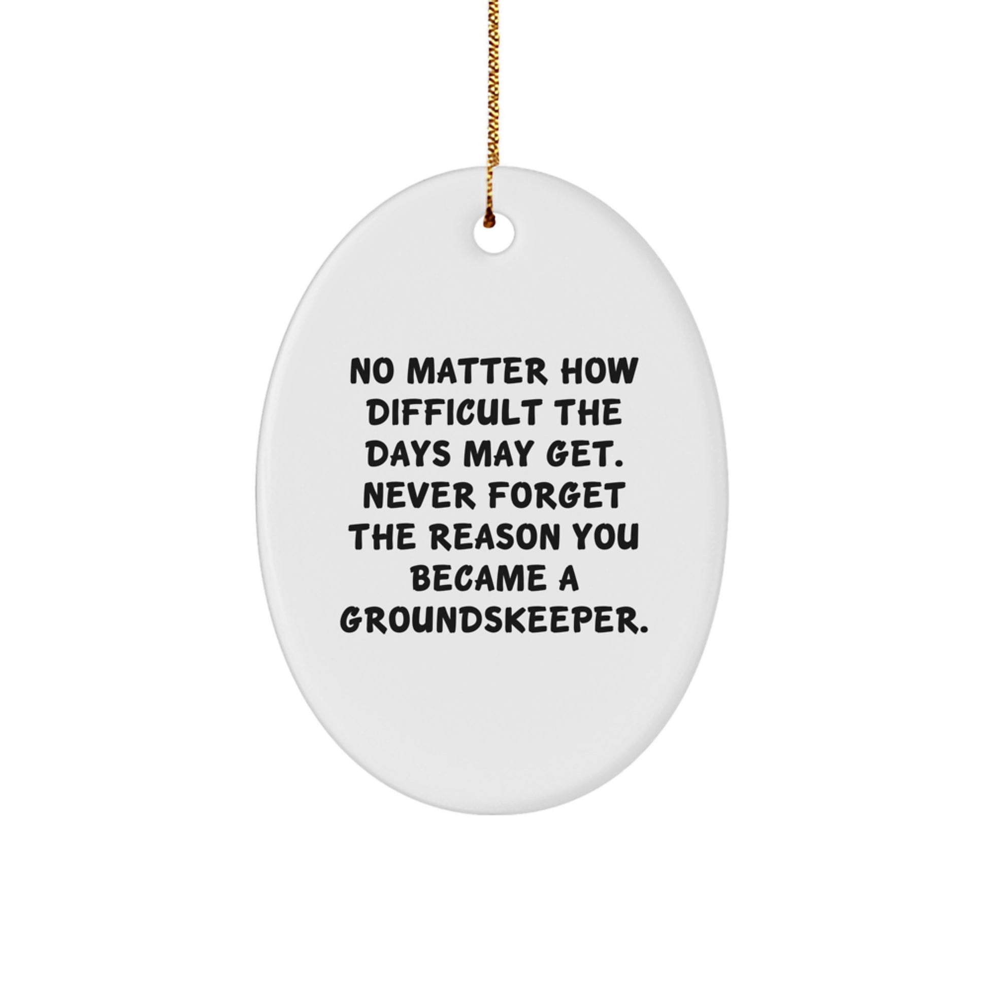 groundskeeper Gifts - No Matter How Difficult, Oval Ornament, Christmas Inspirational Quote, Gifts for Men, Women, Friends, Coworkers, Family from Loved Ones - Image 1