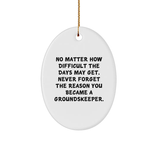 groundskeeper Gifts - No Matter How Difficult, Oval Ornament, Christmas Inspirational Quote, Gifts for Men, Women, Friends, Coworkers, Family from Loved Ones - Image 1