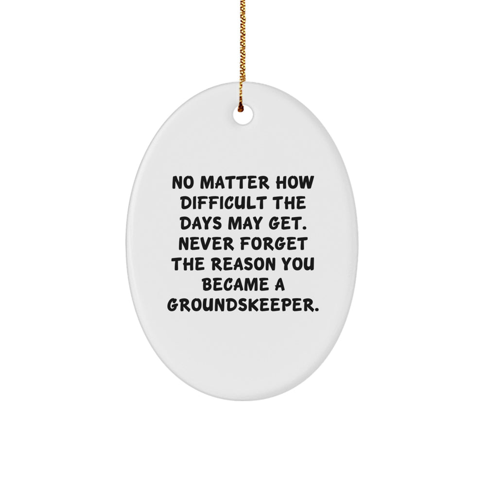 groundskeeper Gifts - No Matter How Difficult, Oval Ornament, Christmas Inspirational Quote, Gifts for Men, Women, Friends, Coworkers, Family from Loved Ones - Image 1