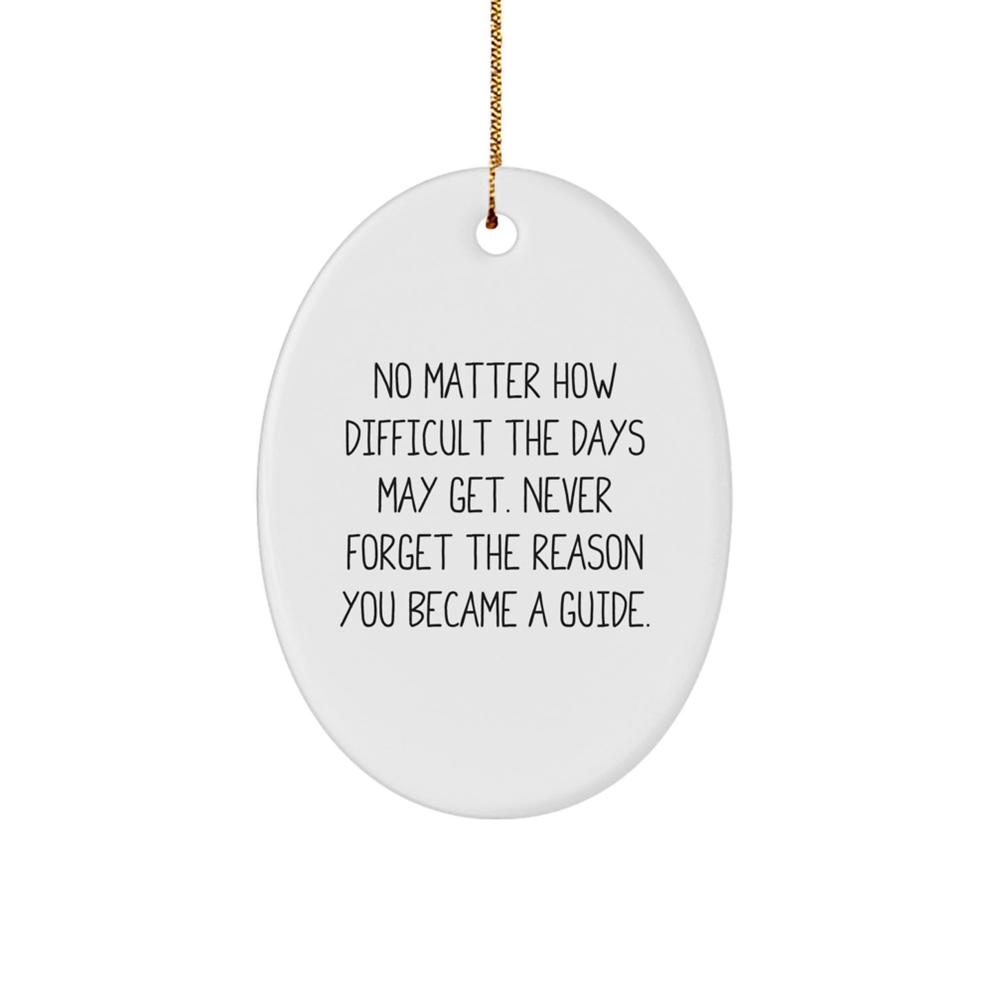 Inspirational Guide Gifts for Men, Women, Friends, and Family - Oval Ornament with 'No Matter How Difficult The Days May Get...' Quote, Christmas Memorable Present - Image 1