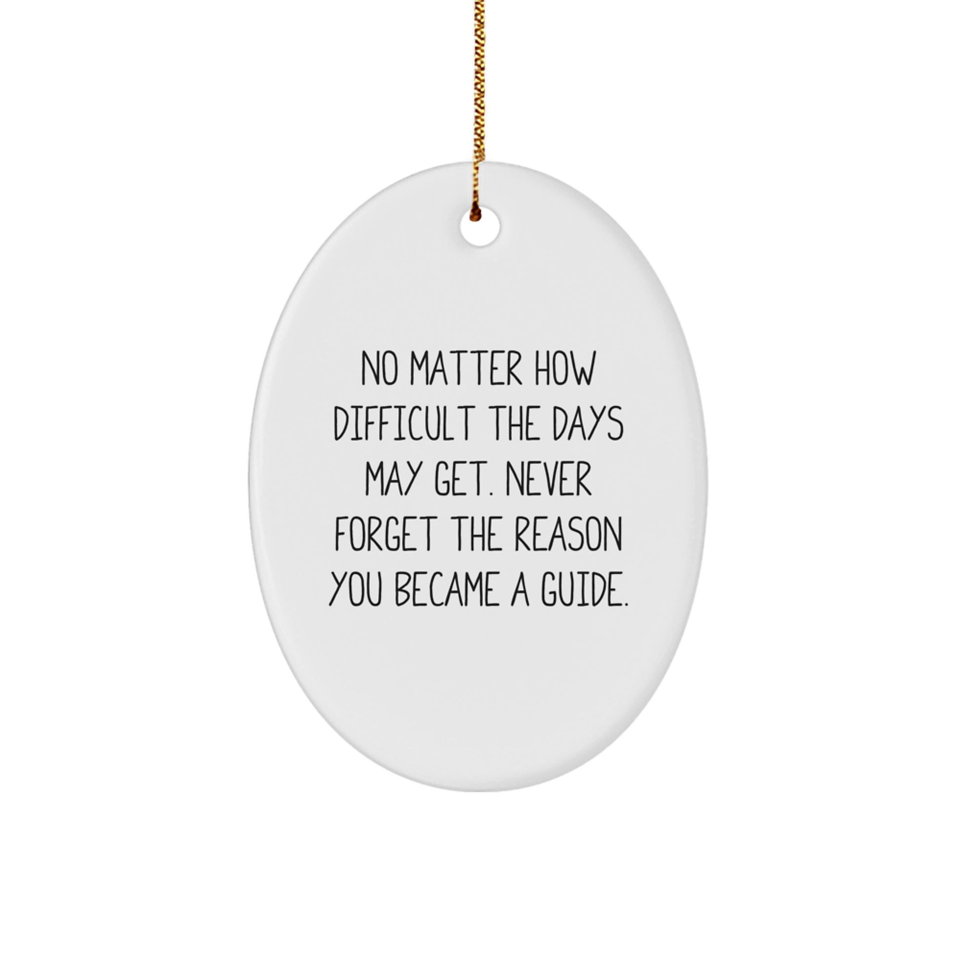 Inspirational Guide Gifts for Men, Women, Friends, and Family - Oval Ornament with 'No Matter How Difficult The Days May Get...' Quote, Christmas Memorable Present - Image 1