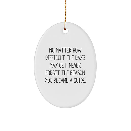 Inspirational Guide Gifts for Men, Women, Friends, and Family - Oval Ornament with 'No Matter How Difficult The Days May Get...' Quote, Christmas Memorable Present - Image 1