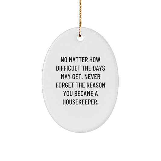 Funny Housekeeper Gifts - Oval Ornament with Inspirational Quote, Gifts from Friends for Housekeeper, Christmas Unique Ornament Decor - Image 1