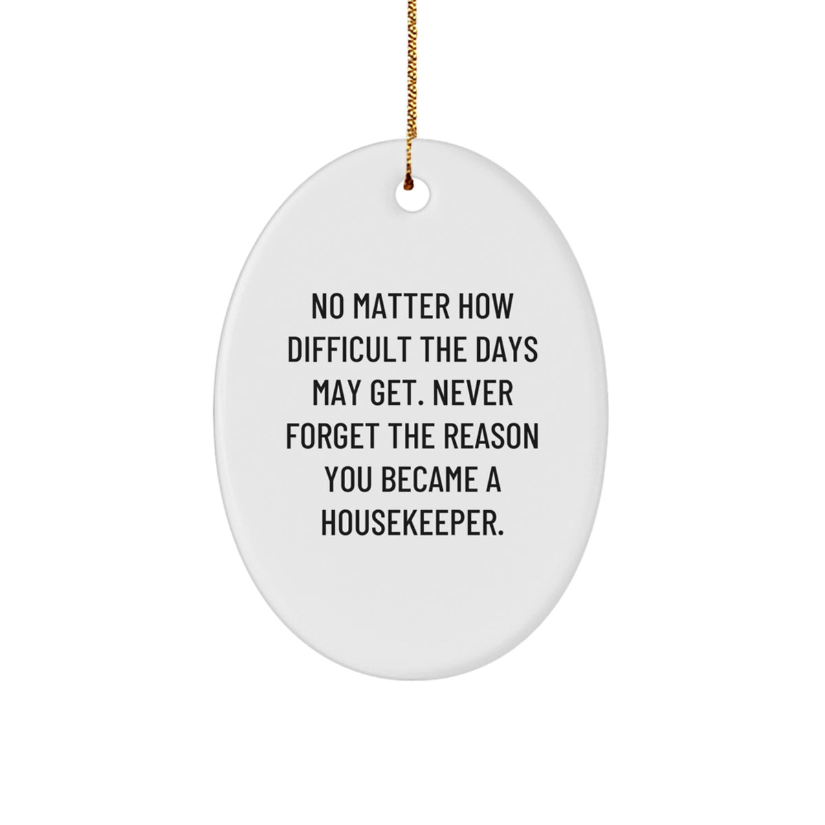 Funny Housekeeper Gifts - Oval Ornament with Inspirational Quote, Gifts from Friends for Housekeeper, Christmas Unique Ornament Decor - Image 1