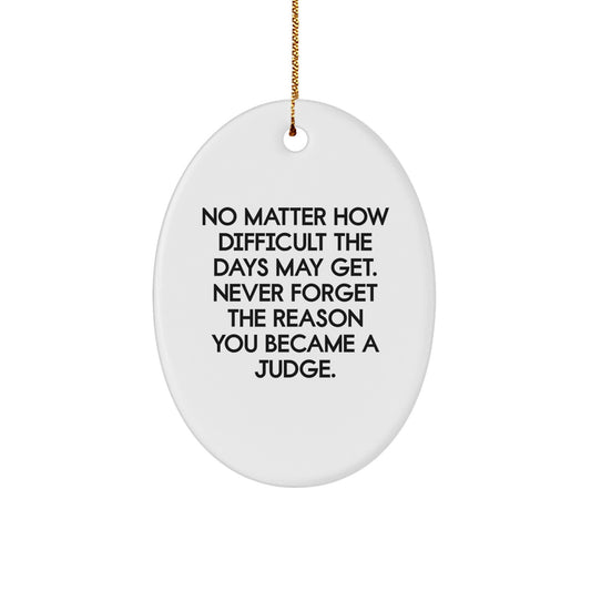 Judge Gifts, Inspirational Oval Ornament, No Matter How Difficult, Gifts from Men to Judge, Unique Christmas Unique Gifts for Judge - Image 1