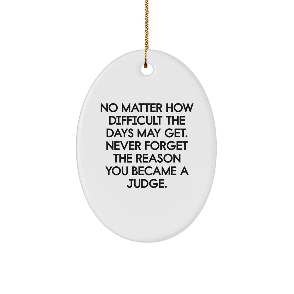 Judge Gifts, Inspirational Oval Ornament, No Matter How Difficult, Gifts from Men to Judge, Unique Christmas Unique Gifts for Judge - Image 1