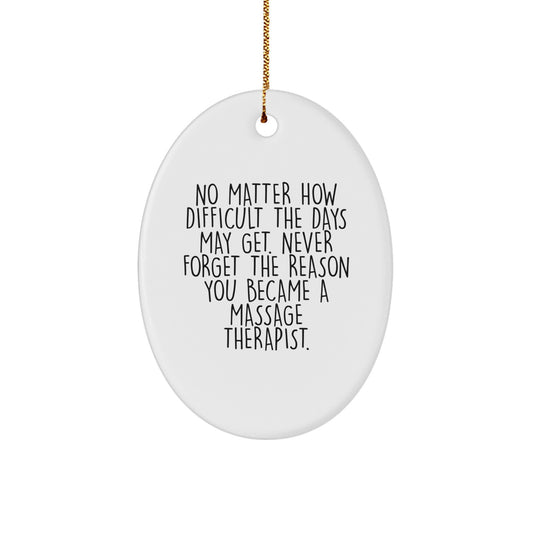 Inspirational Massage Therapist Oval Ornament Gifts from Friends for Christmas, No Matter How Difficult The Days May Get, Massage Therapist Gifts for Men, Oval Ornament for Women - Image 1