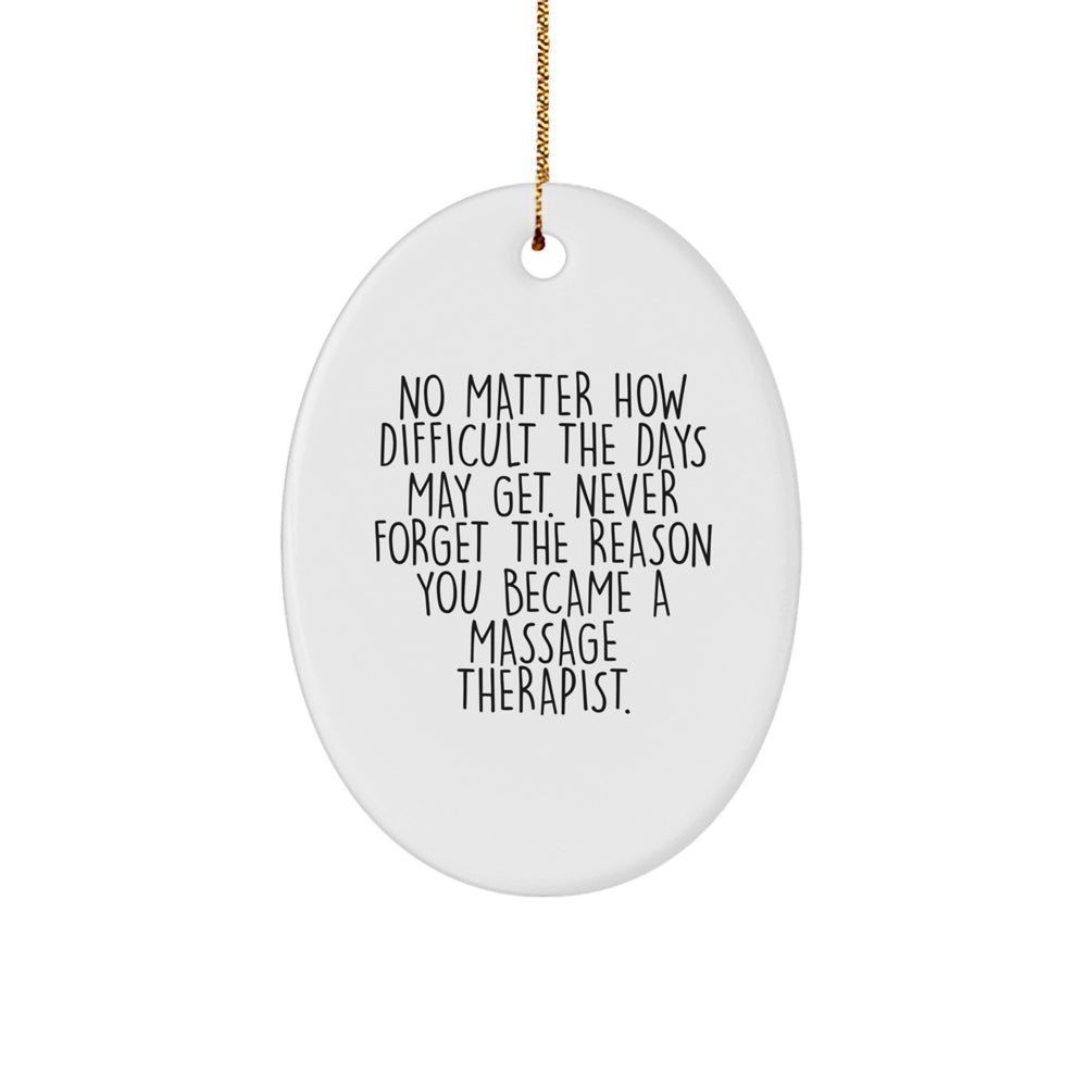 Inspirational Massage Therapist Oval Ornament Gifts from Friends for Christmas, No Matter How Difficult The Days May Get, Massage Therapist Gifts for Men, Oval Ornament for Women - Image 1