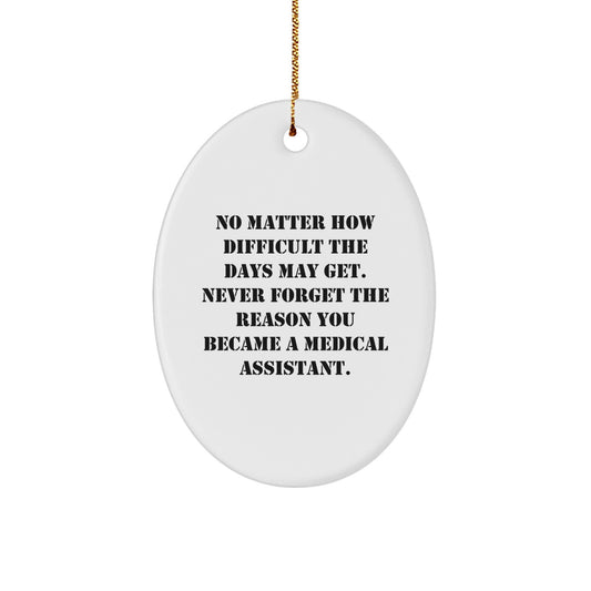 Inspirational Medical Assistant Gifts from Friends, 'No Matter How Difficult...' Oval Ornament, Christmas Unique Gifts for Medical Assistant - Image 1