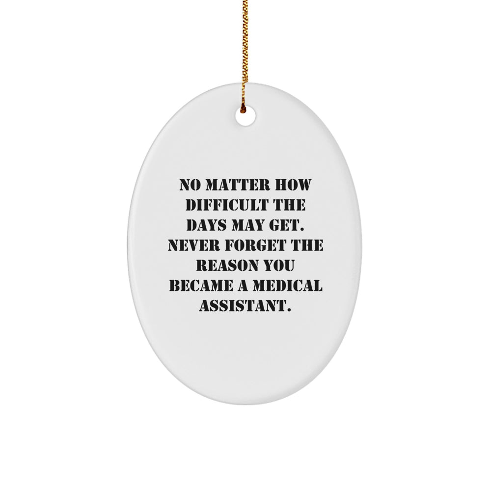 Inspirational Medical Assistant Gifts from Friends, 'No Matter How Difficult...' Oval Ornament, Christmas Unique Gifts for Medical Assistant - Image 1
