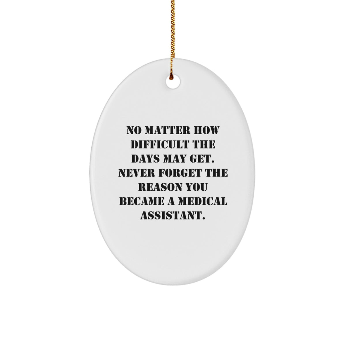 Inspirational Medical Assistant Gifts from Friends, 'No Matter How Difficult...' Oval Ornament, Christmas Unique Gifts for Medical Assistant - Image 1