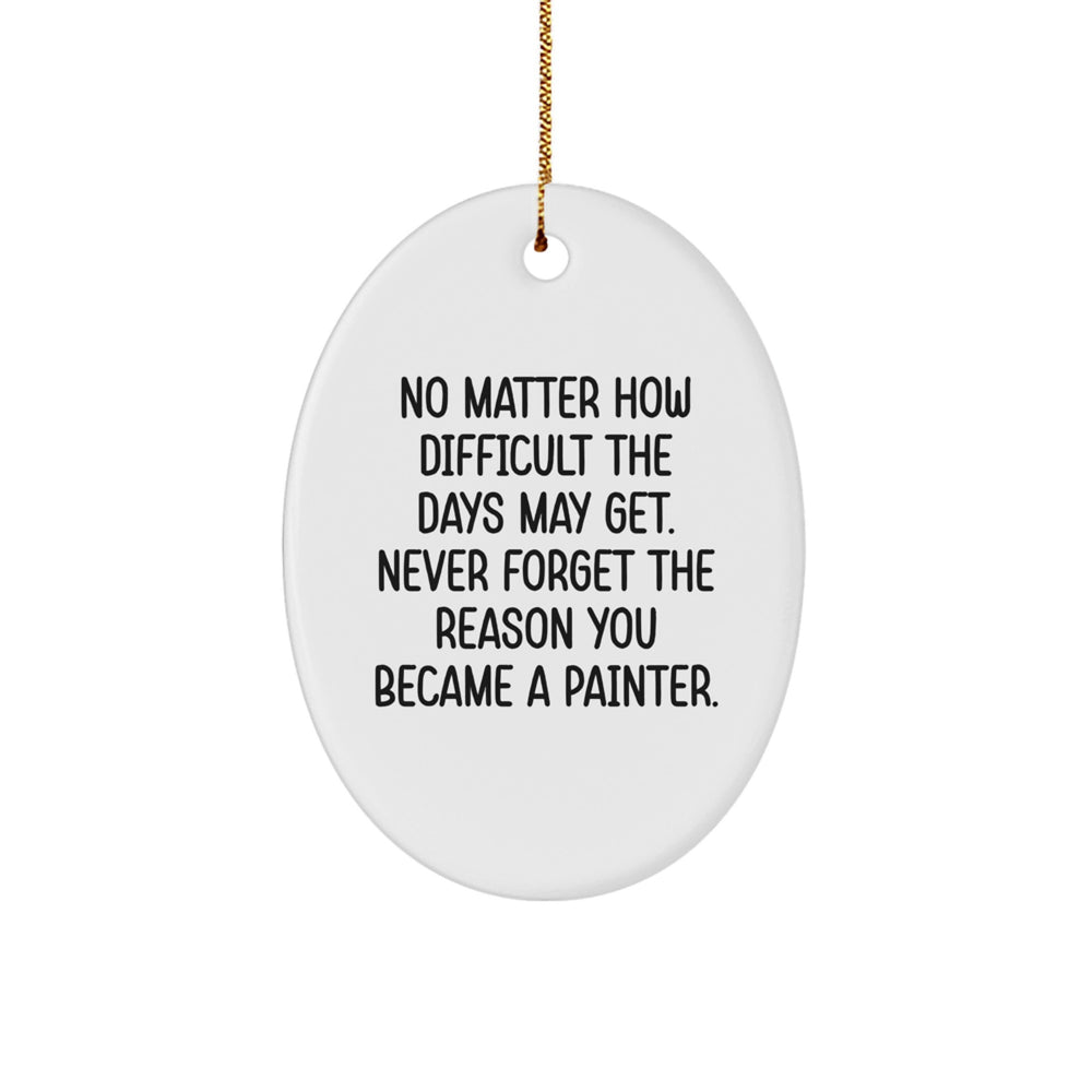 Gifts from Friends and Family for Painter, Oval Ornament Inspirational Quote, Christmas Unique Gifts for Men Women - Image 1