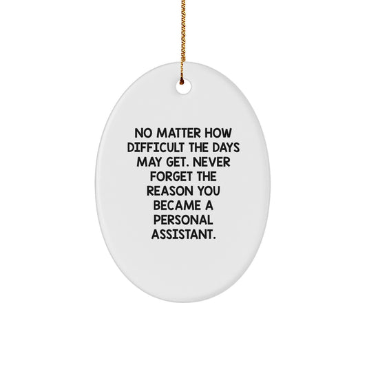 Personal Assistant Gifts for Her, Inspirational Oval Ornament, Gifts from Women, No Matter How Difficult The Days May Get, Lightweight MDF Oval Ornament, White, Christmas Unique Gifts - Image 1