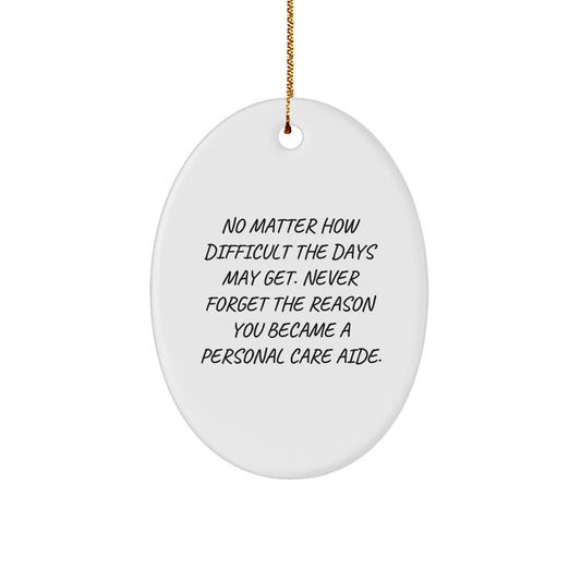 Inspirational Personal Care Aide Gifts for Family Members, Oval Ornament with Funny Quote, Gifts from Women, Unique Christmas Decorations for Home - Image 1