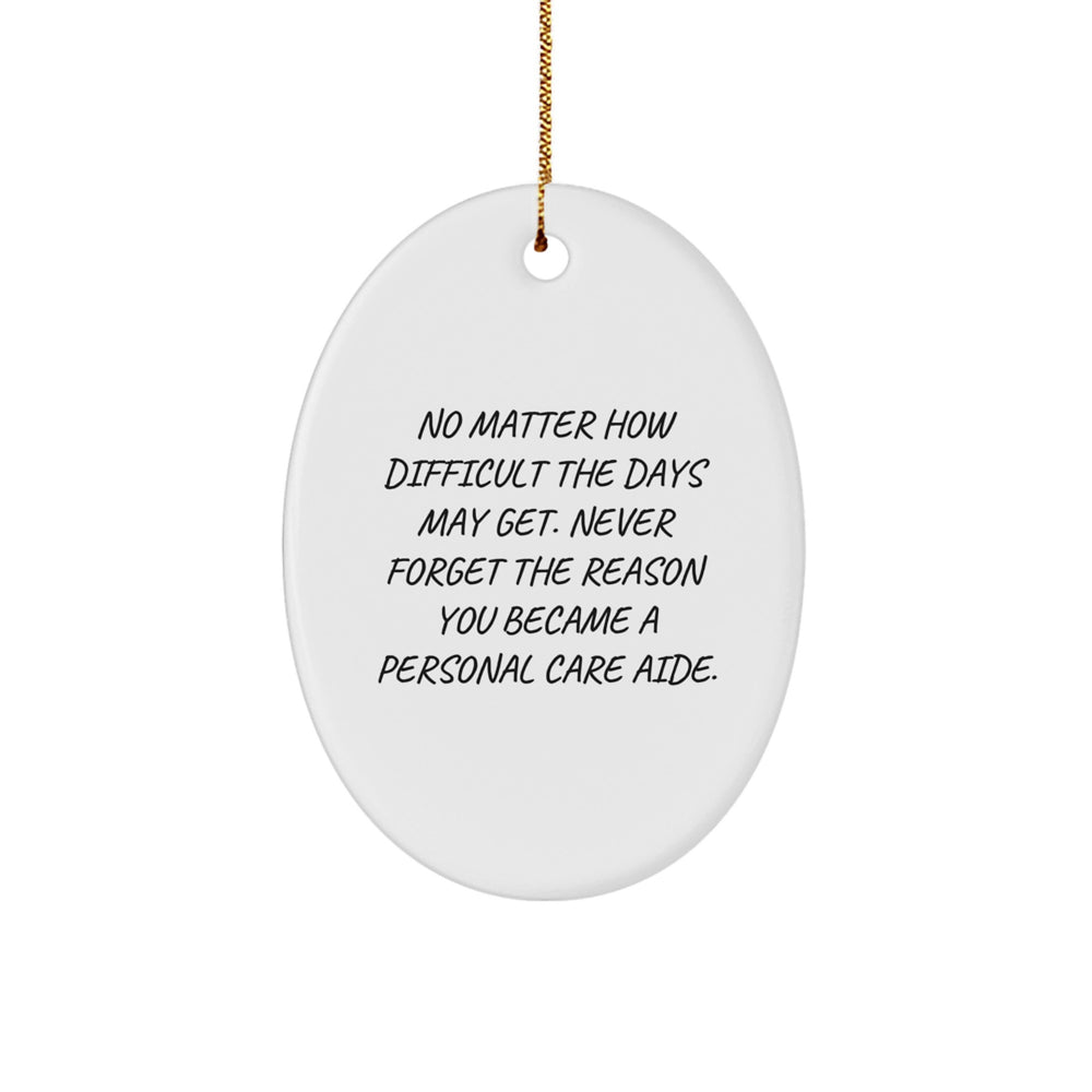 Inspirational Personal Care Aide Gifts for Family Members, Oval Ornament with Funny Quote, Gifts from Women, Unique Christmas Decorations for Home - Image 1