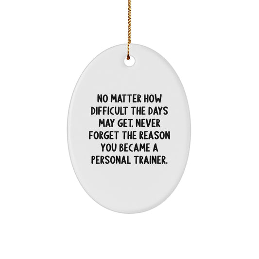 Inspirational Personal Trainer Oval Ornament Gifts from Family, Friends, or Coworkers for Christmas - Image 1