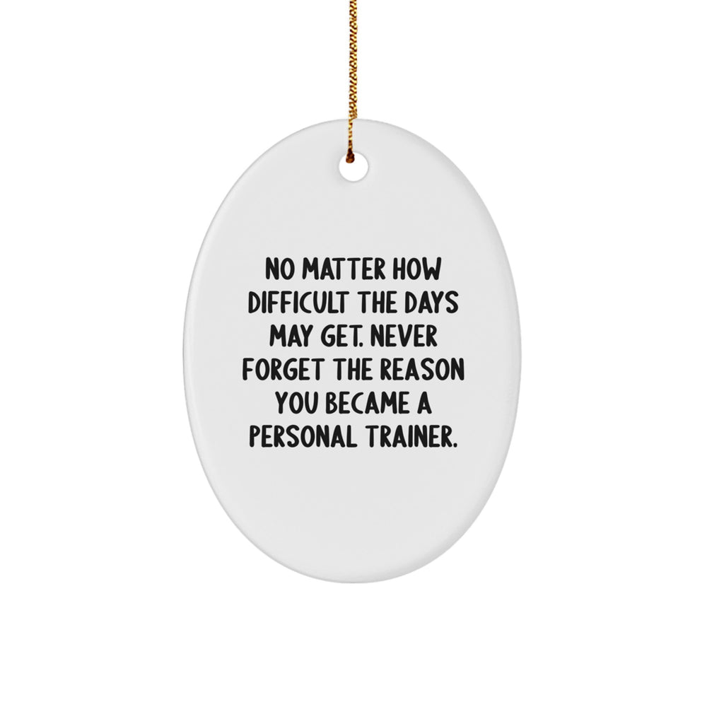 Inspirational Personal Trainer Oval Ornament Gifts from Family, Friends, or Coworkers for Christmas - Image 1