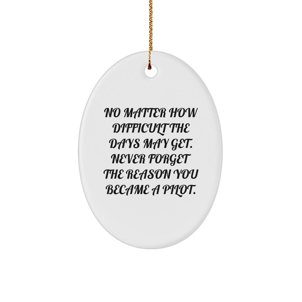 Inspirational Pilot Gifts for Him, Oval Ornament with Quote 'No Matter How Difficult The Days May Get', Unique Christmas Unique Gifts from Friends and Family - Image 1