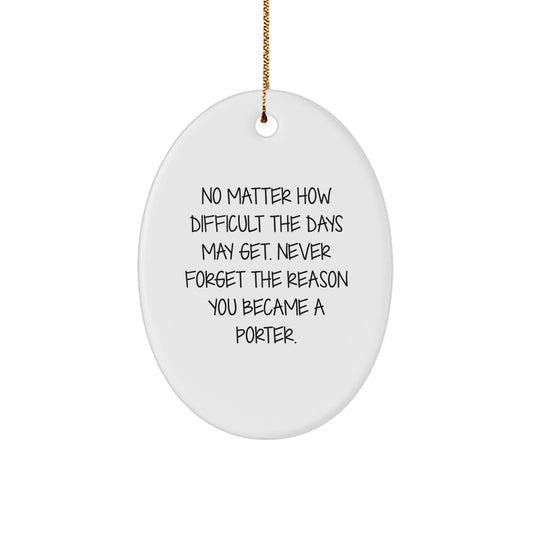 Porter Gifts From Friends and Family - Inspirational Oval Ornament, White, Christmas Unique Presents for Porter - Image 1