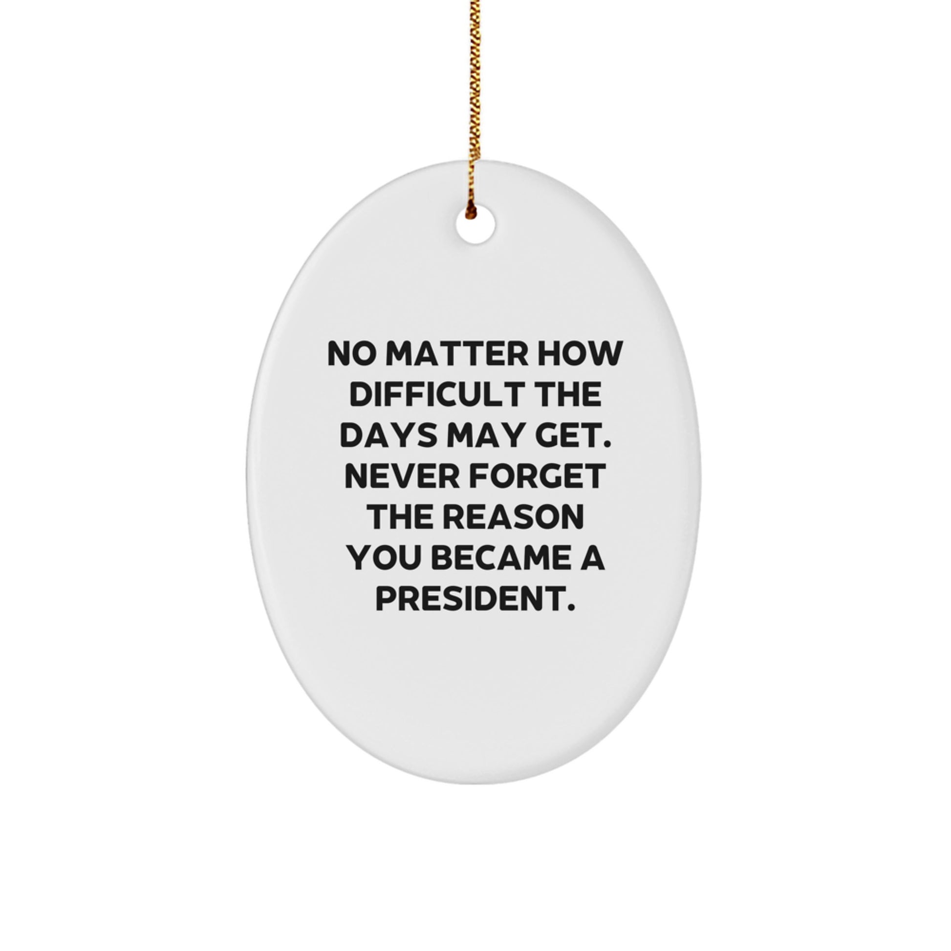 President Oval Ornament Gifts from Friends to Family - Inspirational Quote, White Oval Shaped, MDF Material, Sublimation Printing, Christmas Unique Gifts - Image 1