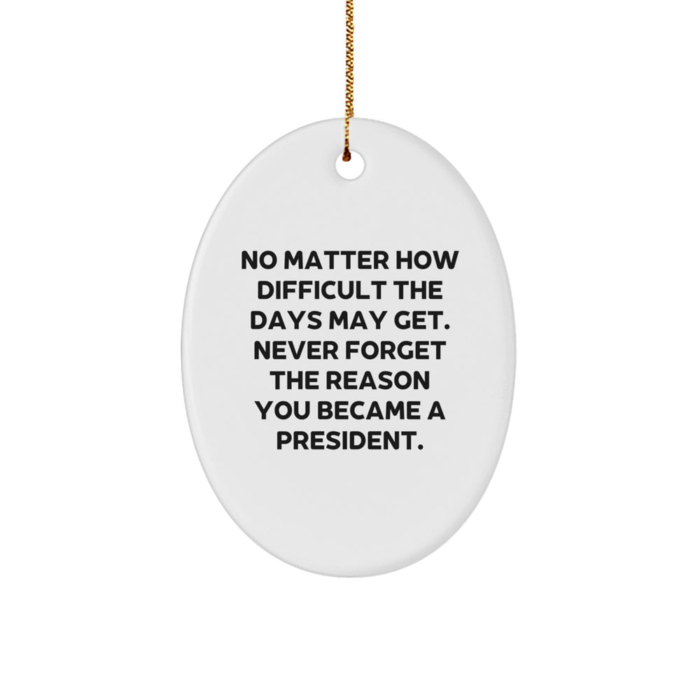 President Oval Ornament Gifts from Friends to Family - Inspirational Quote, White Oval Shaped, MDF Material, Sublimation Printing, Christmas Unique Gifts - Image 1