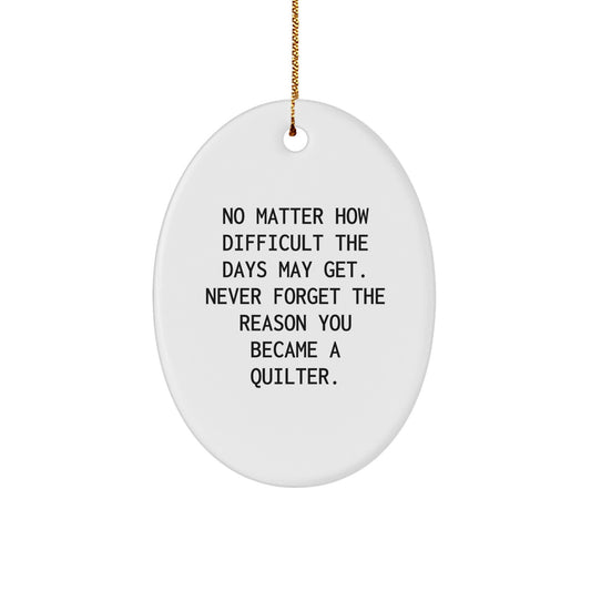 Quilter Oval Ornament, Funny Inspirational Christmas Unique Gift from Friends for Family, Oval Shaped MDF with Sublimation Finish, Quilter Gifts for Christmas Unique Presents - Image 1