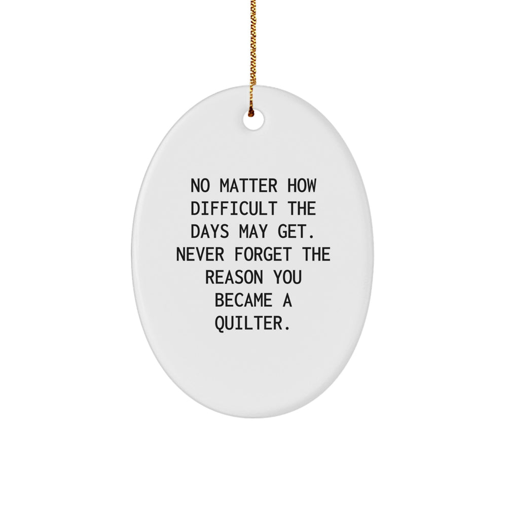Quilter Oval Ornament, Funny Inspirational Christmas Unique Gift from Friends for Family, Oval Shaped MDF with Sublimation Finish, Quilter Gifts for Christmas Unique Presents - Image 1