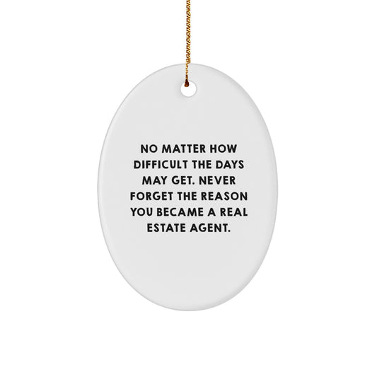 Gifts from Friends, Real Estate Agent Inspirational Quote Oval Ornament for Christmas, Never Forget Your Reason for Becoming a Real Estate Agent, Ideal Gift for Real Estate Agent Women - Image 1