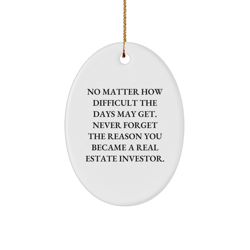 Christmas Unique Gifts for Real Estate Investors - 'No Matter How Difficult The Days May Get' Oval Ornament, Gifts from Friends to Real Estate Investors, Inspirational Quote - Image 1