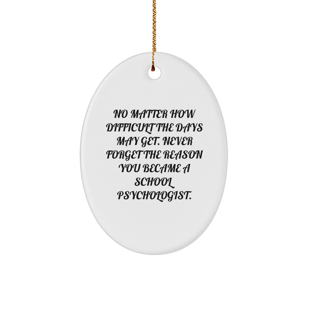 Gifts from Friends to School Psychologists, Inspirational Oval Ornament, No Matter How Difficult, Unique Christmas Unique Gifts, Durable MDF School Psychologist Ornament - Image 1