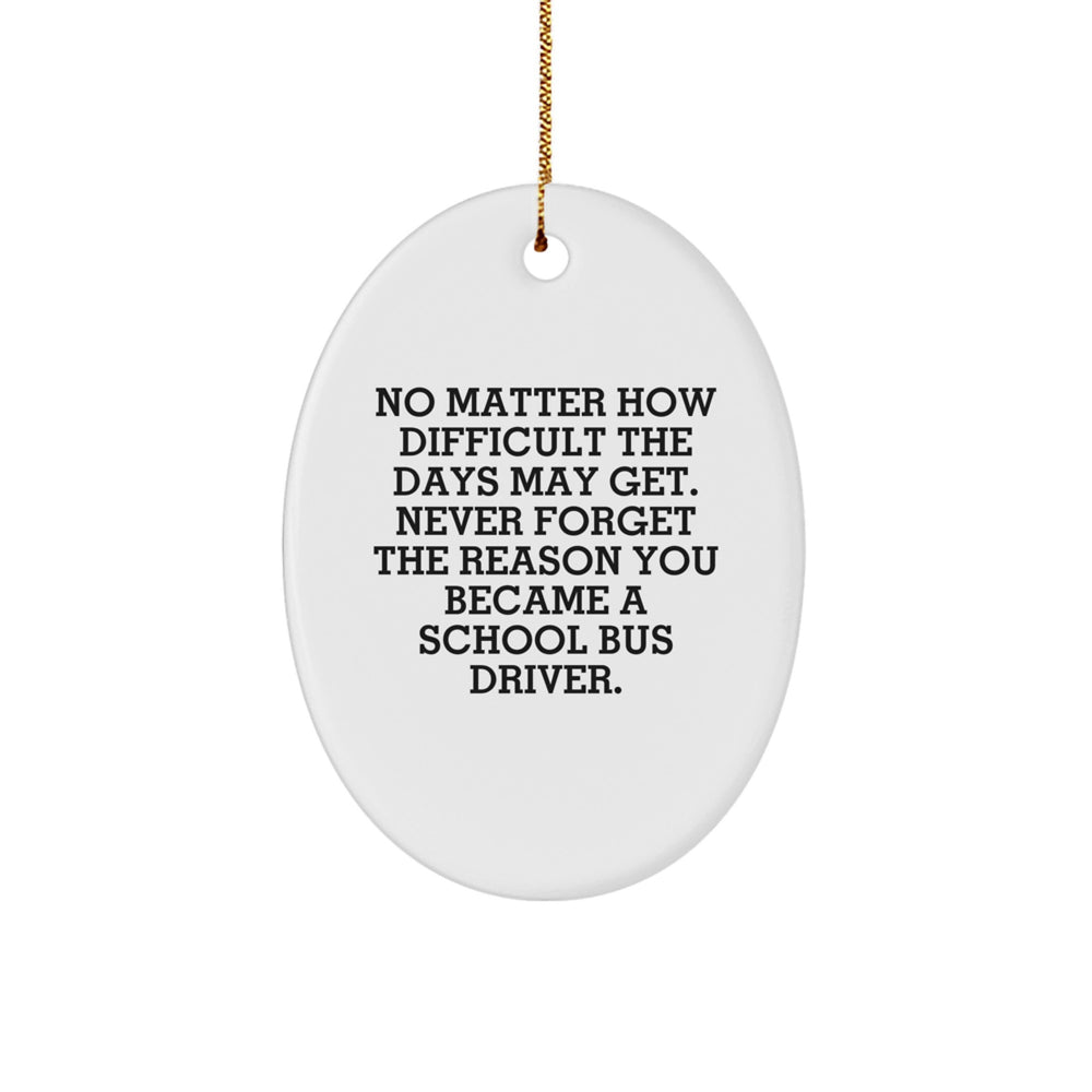 School Bus Driver Oval Ornament, Inspirational Quote, Gifts from Family to School Bus Driver, for Men, Women, and Friends, Unique Christmas Unique Gifts - Image 1