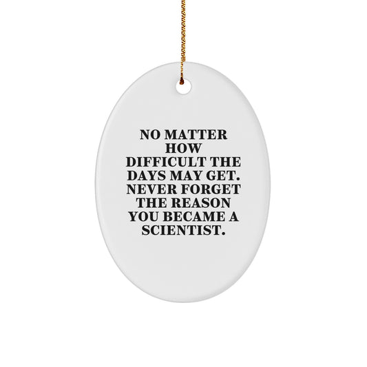 Funny Scientist Inspirational Quotes Oval Ornament, Gifts from Family to Scientist, Christmas Unique Gifts for Scientist Friends - Image 1