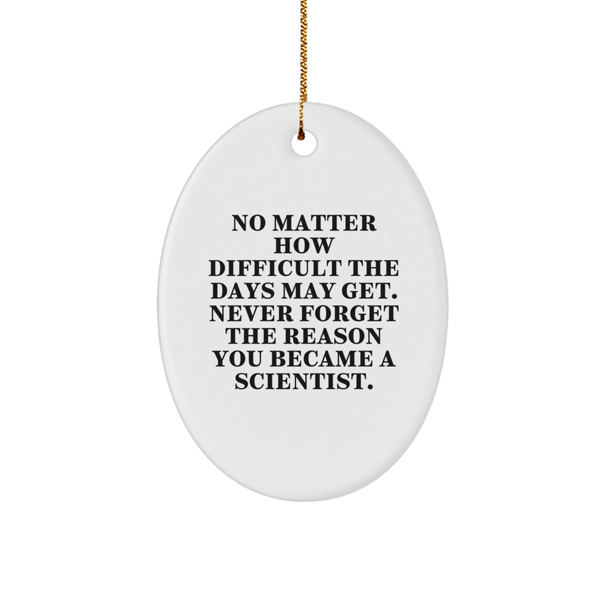Funny Scientist Inspirational Quotes Oval Ornament, Gifts from Family to Scientist, Christmas Unique Gifts for Scientist Friends - Image 1