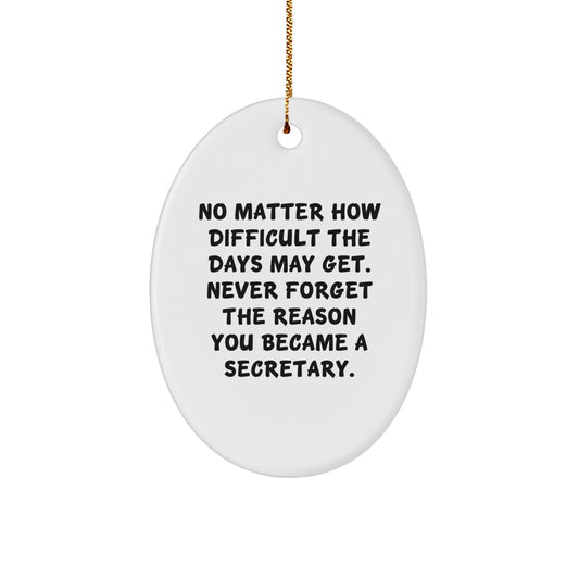Secretary Oval Ornament, No Matter How Difficult, Inspirational Christmas Unique Gift from Friends or Family, Gifts for Secretary, Oval Ornament, Secretary Gifts, Christmas Unique Gifts - Image 1