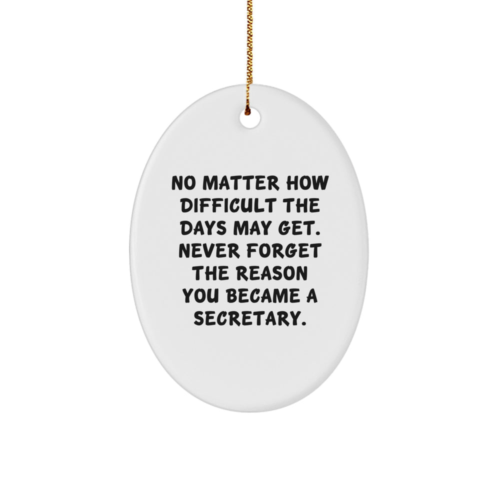 Secretary Oval Ornament, No Matter How Difficult, Inspirational Christmas Unique Gift from Friends or Family, Gifts for Secretary, Oval Ornament, Secretary Gifts, Christmas Unique Gifts - Image 1