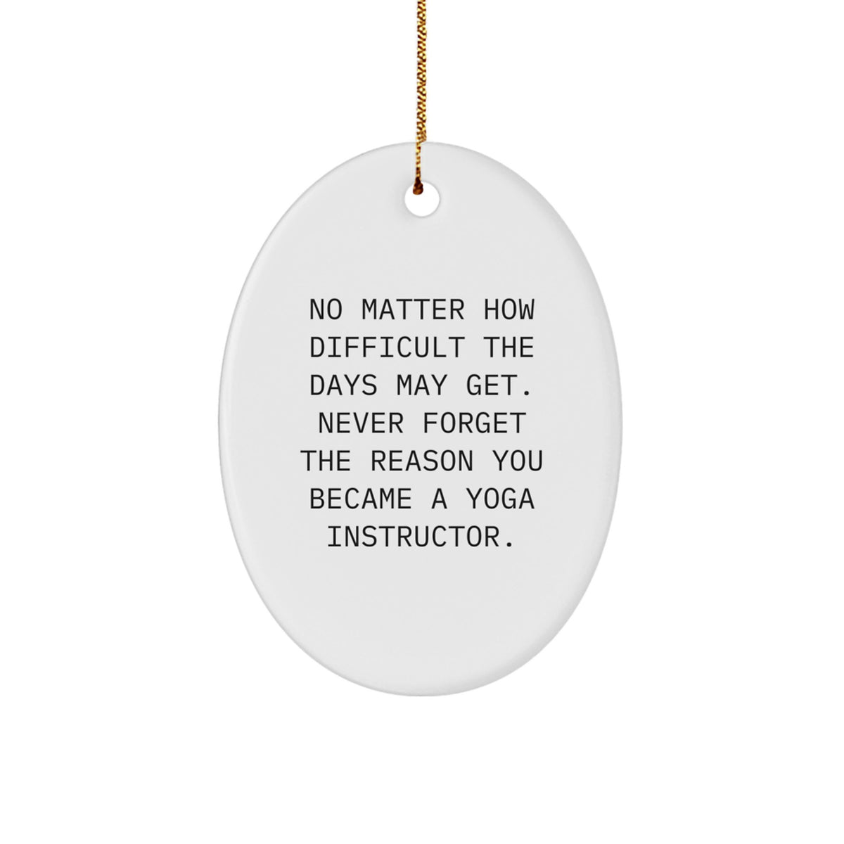 Funny Yoga Instructor Gifts from Friends - Oval Ornament with Inspirational Quote - Christmas Unique Gifts for Yoga Instructor - Image 1