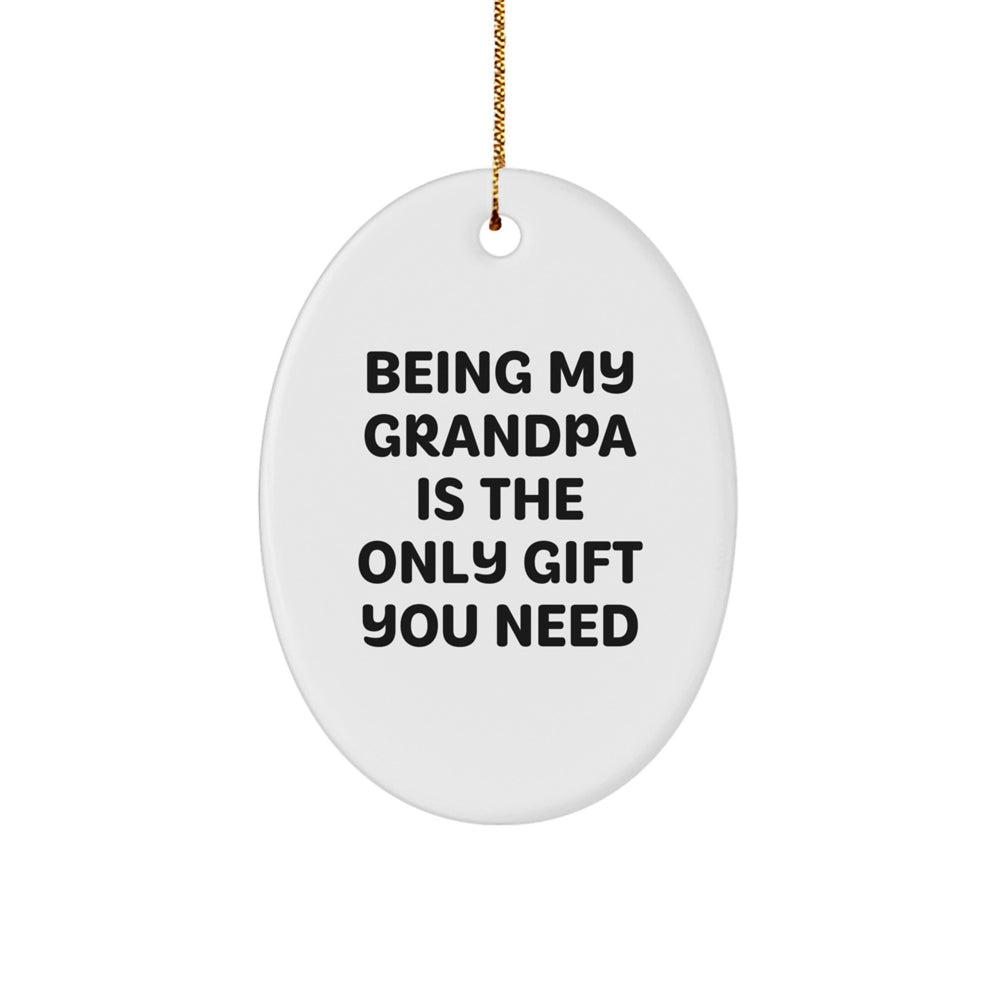 Funny Grandpa Gifts from Family - Oval Ornament, 'Being My Grandpa Is The Only Gift You Need' - Christmas Unique Present for Men - Image 1