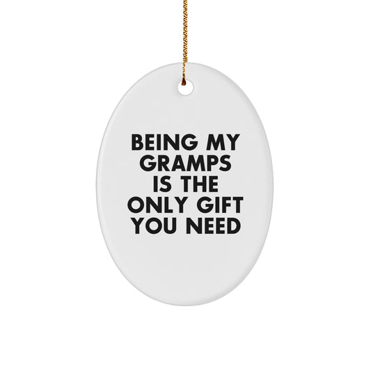 Funny Gramps Gifts from Family, 'Being My Gramps Is The Only Gift You Need' Christmas Unique Oval Ornament for Men - Image 1