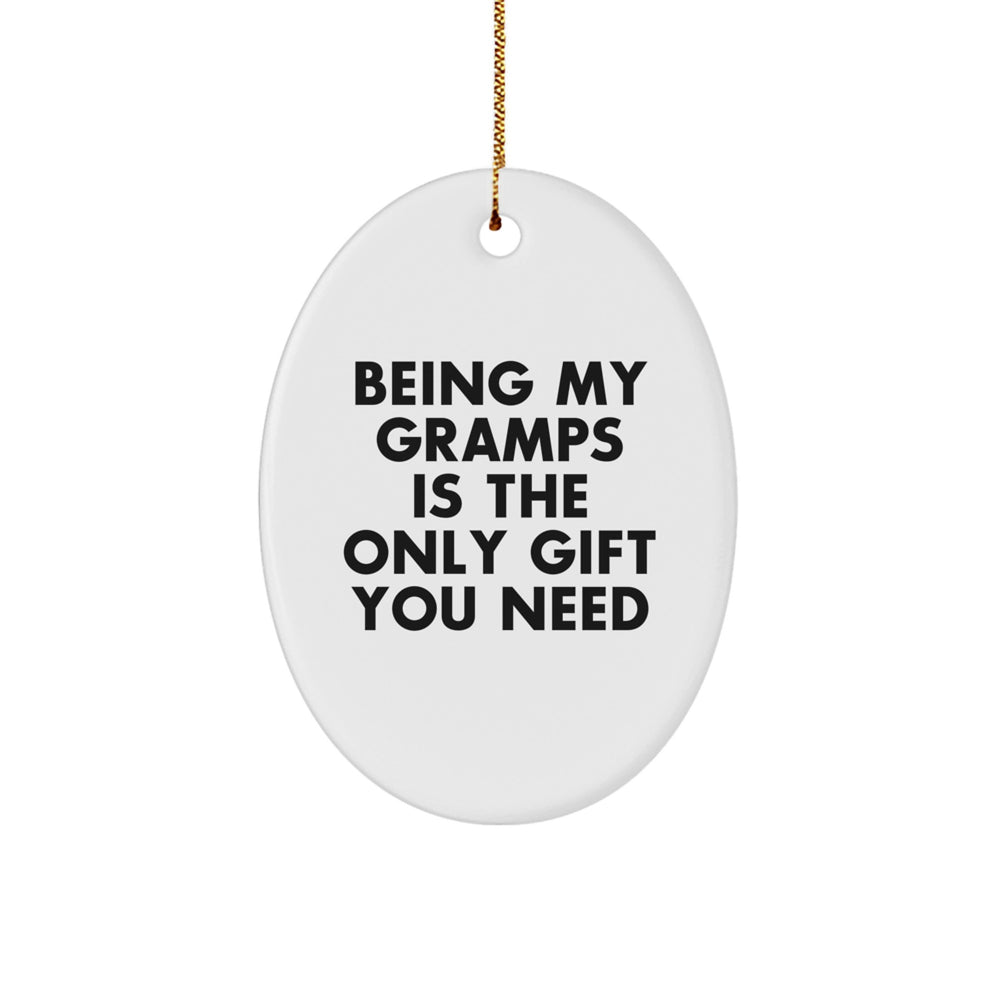Funny Gramps Gifts from Family, 'Being My Gramps Is The Only Gift You Need' Christmas Unique Oval Ornament for Men - Image 1